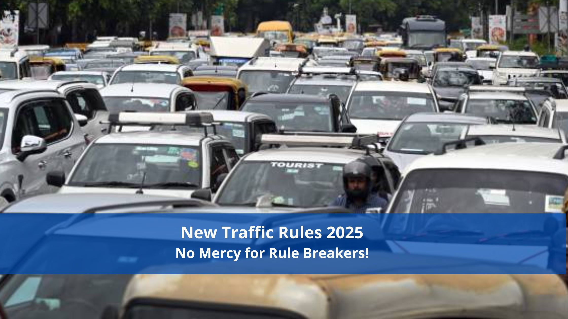New Traffic Rules 2025: No Mercy for Rule Breakers! Know the Penalties for Violations